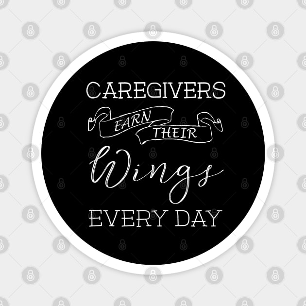 Caregivers Earn Their Wings Every Day Magnet by Pine Hill Goods